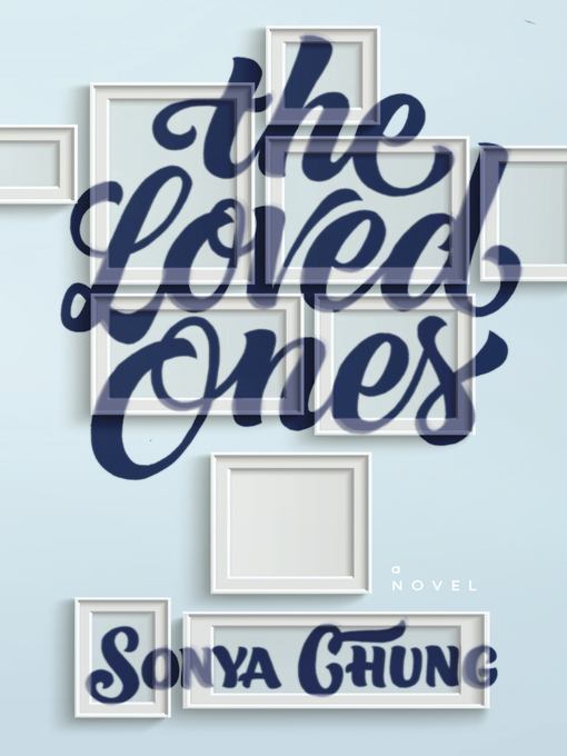 Title details for The Loved Ones by Sonya Chung - Available